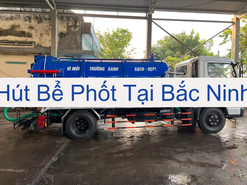 Hút Bể Phốt Tại Bắc Ninh Chuyên Nghiệp Nhanh Chóng Hút Bể Phốt Tại Bắc Ninh Chuyên Nghiệp Nhanh Chóng